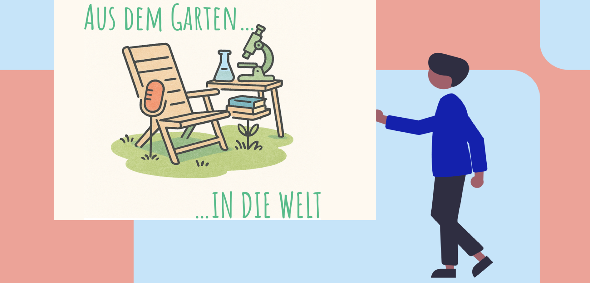 Aus dem Garten in die Welt